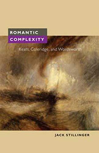 Romantic Complexity: Keats, Coleridge, and Wordsworth (9780252076374) by Stillinger, Jack