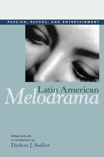 Beispielbild fr Latin American Melodrama : Passion, Pathos, and Entertainment zum Verkauf von Better World Books: West