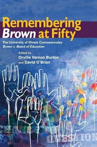 9780252076657: Remembering Brown at Fifty: The University of Illinois Commemorates Brown V. Board of Education
