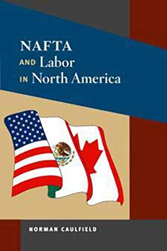 Beispielbild fr NAFTA and Labor in North America (Working Class in American History) zum Verkauf von Wonder Book