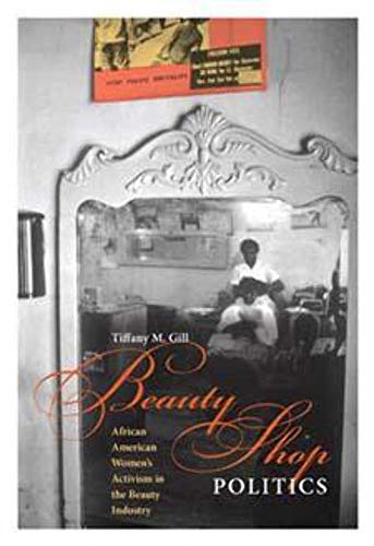 Beispielbild fr Beauty Shop Politics: African American Women's Activism in the Beauty Industry (Women, Gender, and Sexuality in American History) zum Verkauf von BooksRun