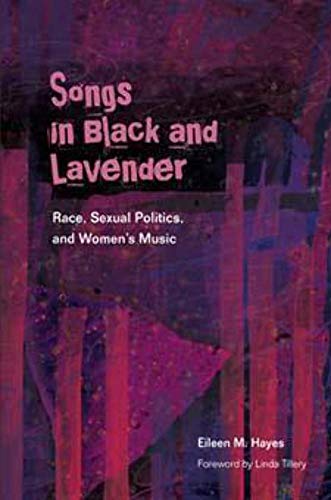 Beispielbild fr Songs in Black and Lavender: Race, Sexual Politics, and Women's Music (African Amer Music in Global Perspective) zum Verkauf von Irish Booksellers