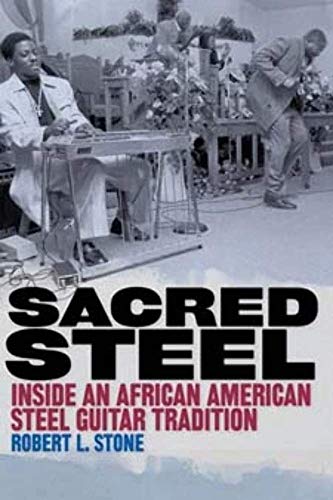 Beispielbild fr Sacred Steel : Inside an African American Steel Guitar Tradition zum Verkauf von Better World Books