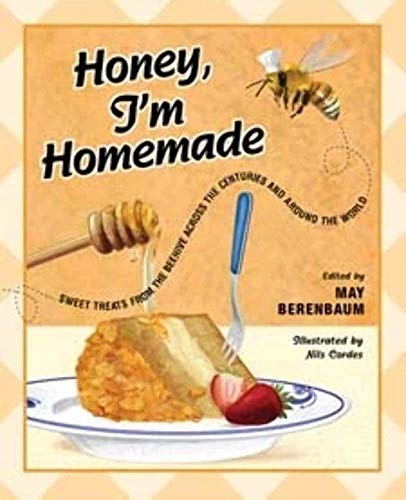 Stock image for Honey, I'm Homemade: Sweet Treats from the Beehive Across the Centuries and Around the World for sale by ThriftBooks-Atlanta