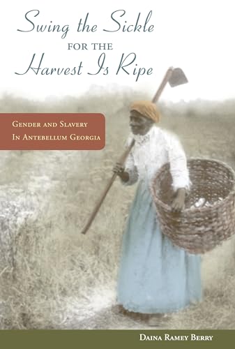 9780252077586: Swing the Sickle for the Harvest Is Ripe: Gender and Slavery in Antebellum Georgia