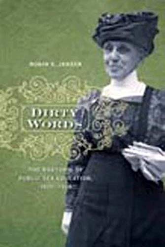 Beispielbild fr Dirty Words: The Rhetoric of Public Sex Education, 1870-1924 zum Verkauf von Open Books