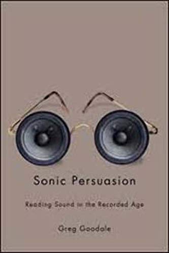 

Sonic Persuasion: Reading Sound in the Recorded Age (Studies in Sensory History)