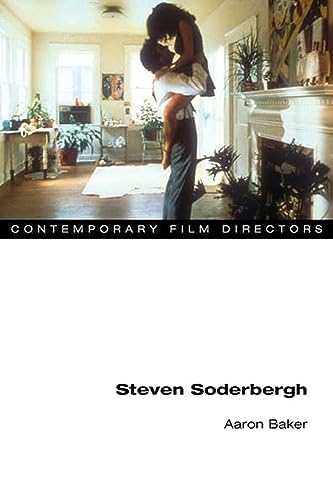 Steven Soderbergh (Contemporary Film Directors) (9780252077968) by Baker, Aaron