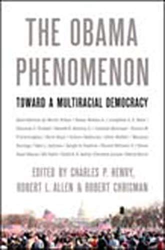 The Obama Phenomenon – Toward a Multiracial Democracy - Henry, Charles P./ Allen, Robert/ Chrisman, Robert