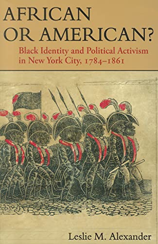 9780252078538: African or American?: Black Identity and Political Activism in New York City, 1784-1861