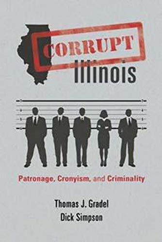 Stock image for Corrupt Illinois: Patronage, Cronyism, and Criminality for sale by Open Books