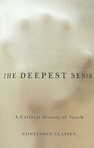 Stock image for The Deepest Sense: A Cultural History of Touch (Studies in Sensory History) for sale by Midtown Scholar Bookstore