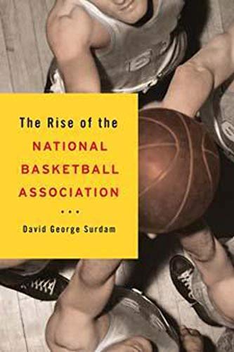 9780252078668: The Rise of the National Basketball Association