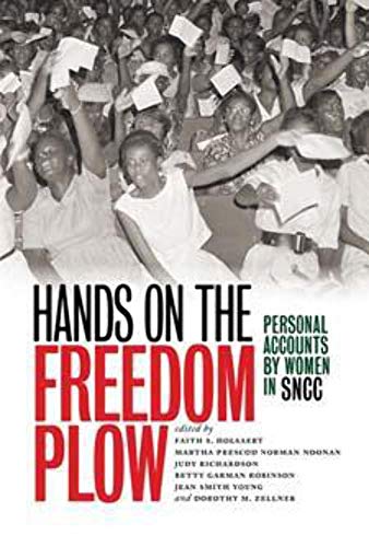 Hands On The Freedom Plow: Personal Accounts By Women In Sncc.