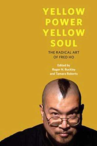 Stock image for Yellow Power, Yellow Soul: The Radical Art of Fred Ho (Asian American Experience) for sale by AwesomeBooks