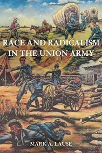 Imagen de archivo de Race and Radicalism in the Union Army a la venta por Campus Bookstore