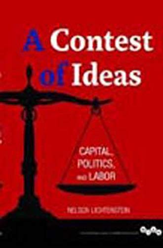 A Contest of Ideas: Capital, Politics and Labor (Working Class in American History) (9780252079405) by Lichtenstein, Nelson