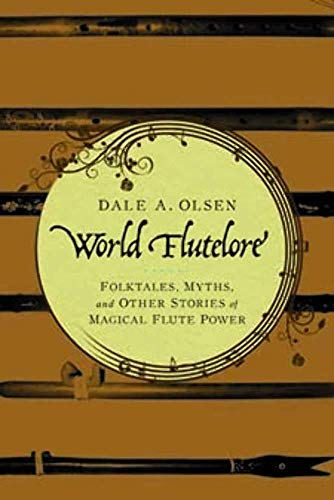 Stock image for World Flutelore: Folktales, Myths, and Other Stories of Magical Flute Power for sale by Midtown Scholar Bookstore
