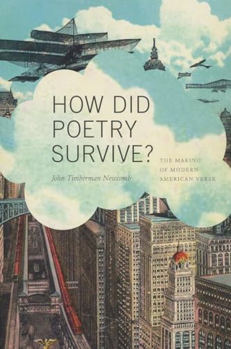 Stock image for How Did Poetry Survive?: The Making of Modern American Verse for sale by Midtown Scholar Bookstore