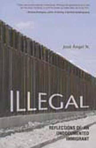 Stock image for Illegal: Reflections of an Undocumented Immigrant for sale by ThriftBooks-Atlanta