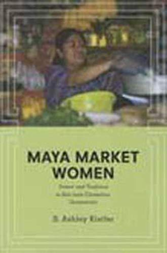 Stock image for Maya Market Women: Power and Tradition in San Juan Chamelco, Guatemala (Interp Culture New Millennium) for sale by HPB Inc.