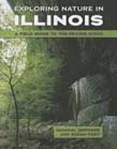 Stock image for Exploring Nature in Illinois: A Field Guide to the Prairie State for sale by Midtown Scholar Bookstore