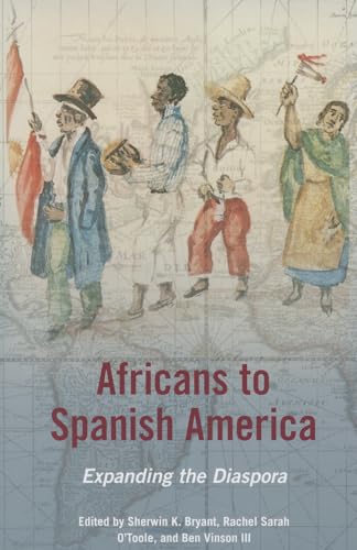 9780252080012: Africans to Spanish America: Expanding the Diaspora (New Black Studies Series)