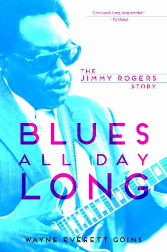 Beispielbild fr Blues All Day Long: The Jimmy Rogers Story (Music in American Life) zum Verkauf von BooksRun