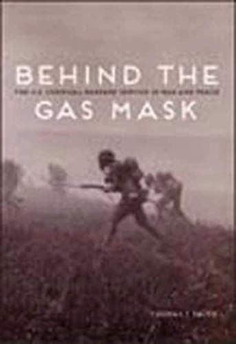 Beispielbild fr Behind the Gas Mask: The U.S. Chemical Warfare Service in War and Peace zum Verkauf von Phatpocket Limited