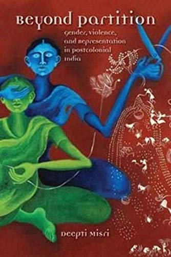 Stock image for Beyond Partition: Gender, Violence and Representation in Postcolonial India (Dissident Feminisms) for sale by HPB-Red