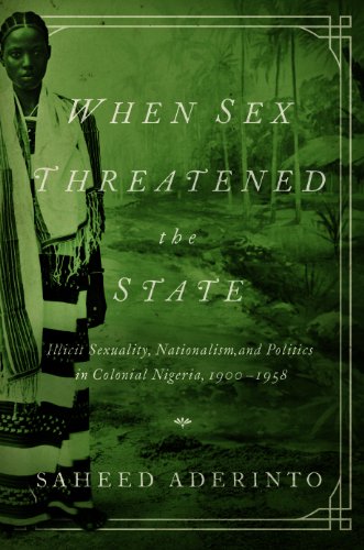 9780252080425: When Sex Threatened the State: Illicit Sexuality, Nationalism, and Politics in Colonial Nigeria, 1900-1958
