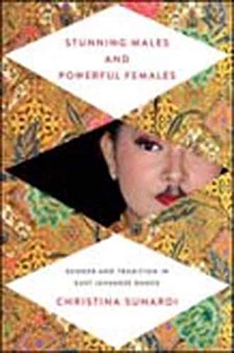 9780252080593: Stunning Males and Powerful Females: Gender and Tradition in East Javanese Dance