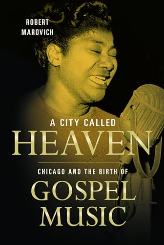 9780252080692: A City Called Heaven: Chicago and the Birth of Gospel Music