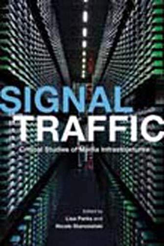 Signal Traffic: Critical Studies Of Media Infrastructures.