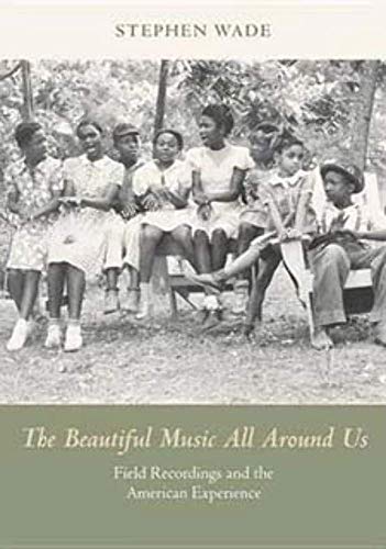 Stock image for The Beautiful Music All Around Us Field Recordings and the American Experience Music in American Life Paperback for sale by PBShop.store US