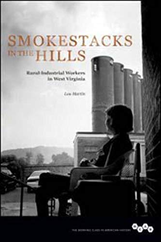 9780252081026: Smokestacks in the Hills: Rural-Industrial Workers in West Virginia (Working Class in American History)