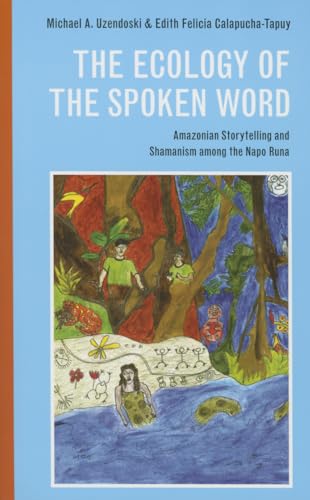 Imagen de archivo de The Ecology of the Spoken Word: Amazonian Storytelling and the Shamanism among the Napo Runa a la venta por Midtown Scholar Bookstore