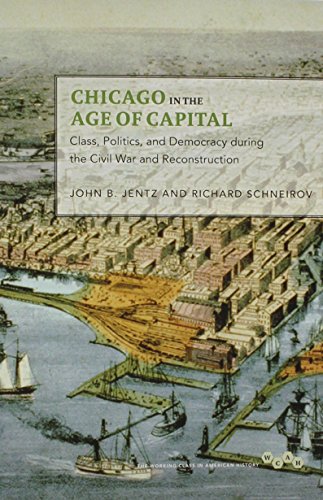 9780252081057: Chicago in the Age of Capital: Class, Politics, and Democracy during the Civil War and Reconstruction (Working Class in American History)