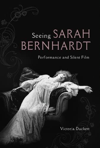 9780252081163: Seeing Sarah Bernhardt: Performance and Silent Film (Women & Film History International)