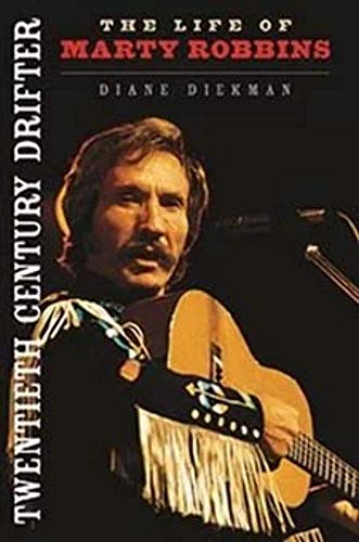 9780252081255: Twentieth Century Drifter: The Life of Marty Robbins (Music in American Life)