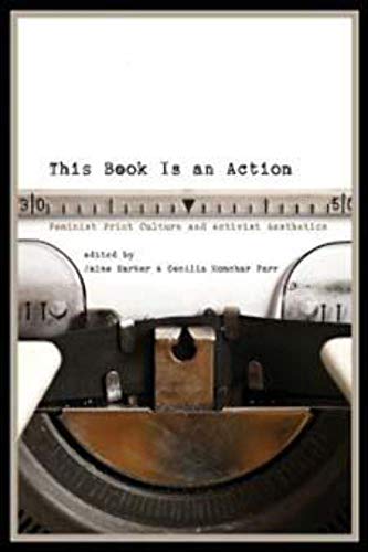 Stock image for This Book Is an Action: Feminist Print Culture and Activist Aesthetics for sale by HPB-Red