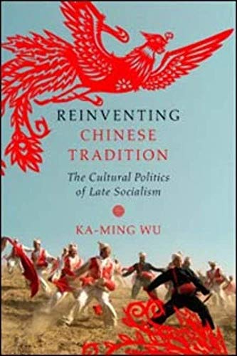 9780252081408: Reinventing Chinese Tradition: The Cultural Politics of Late Socialism