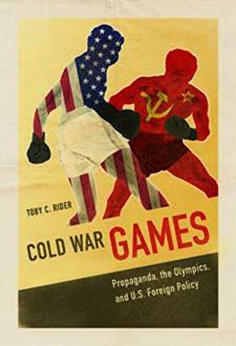 Stock image for Cold War Games: Propaganda, the Olympics, and U.S. Foreign Policy (Sport and Society) for sale by WorldofBooks