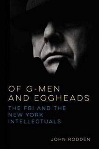 Stock image for Of G-Men and Eggheads: The FBI and the New York Intellectuals for sale by Affordable Collectibles