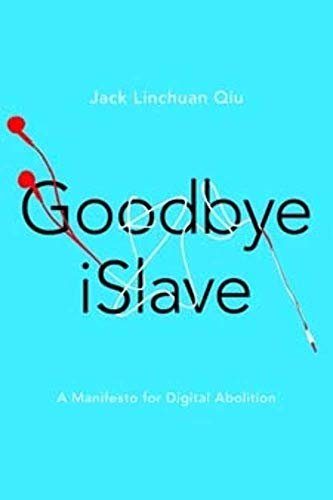 Beispielbild fr Goodbye iSlave: A Manifesto for Digital Abolition (Geopolitics of Information) zum Verkauf von SecondSale