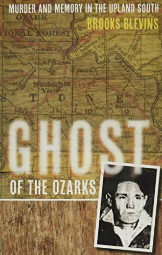 Stock image for Ghost of the Ozarks: Murder and Memory in the Upland South for sale by Midtown Scholar Bookstore