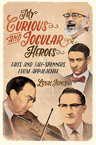 Beispielbild fr My Curious and Jocular Heroes: Tales and Tale-Spinners from Appalachia zum Verkauf von Pink Casa Antiques