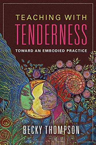9780252082702: Teaching with Tenderness: Toward an Embodied Practice (Transformations: Womanist studies)