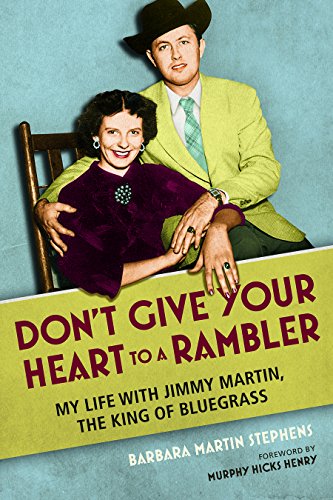 9780252082764: DON'T GIVE YOUR HEART TO A RAMBLER: My Life with Jimmy Martin, the King of Bluegrass (Music in American Life)