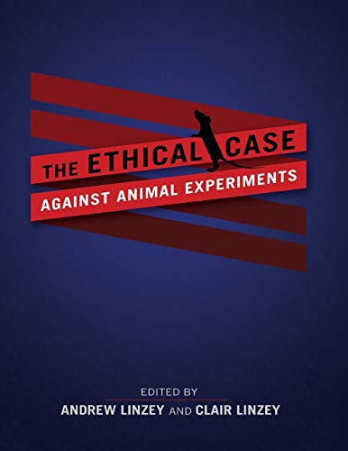 Beispielbild fr The Ethical Case Against Animal Experiments zum Verkauf von Blackwell's